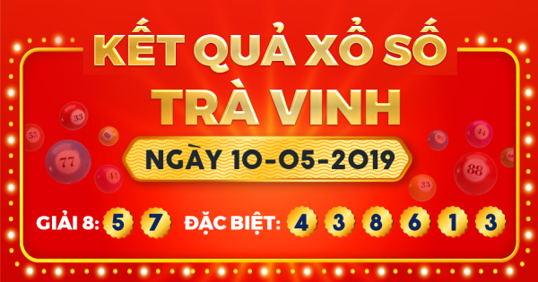 Kết quả xổ số Trà Vinh ngày 10/5/2019