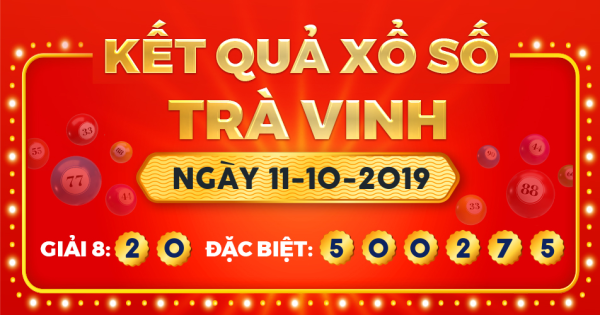 Kết quả xổ số Trà Vinh ngày 11/10/2019