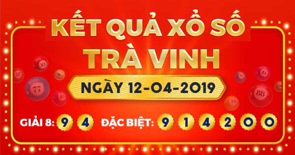 Kết quả xổ số Trà Vinh ngày 12/4/2019