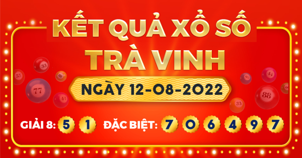 Kết quả xổ số Trà Vinh ngày 12/8/2022