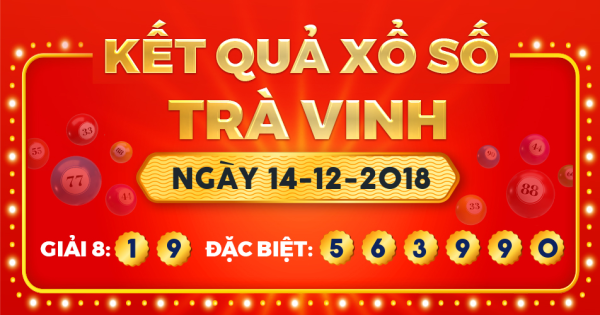 Kết quả xổ số Trà Vinh ngày 14/12/2018