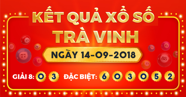 Kết quả xổ số Trà Vinh ngày 14/9/2018