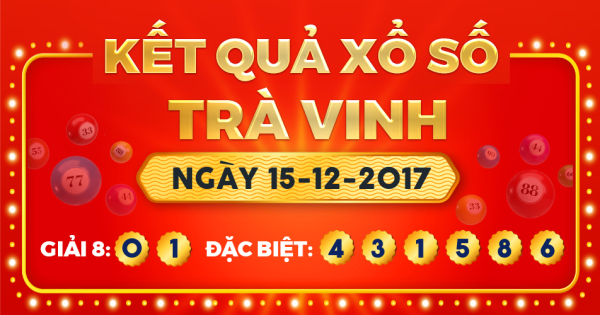 Kết quả xổ số Trà Vinh ngày 15/12/2017