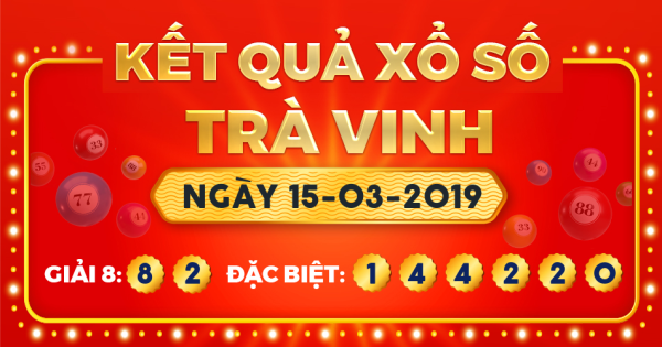 Kết quả xổ số Trà Vinh ngày 15/3/2019