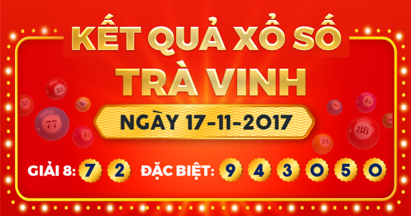 Kết quả xổ số Trà Vinh ngày 17/11/2017