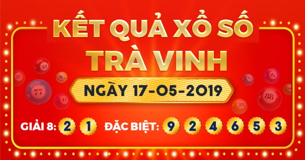 Kết quả xổ số Trà Vinh ngày 17/5/2019