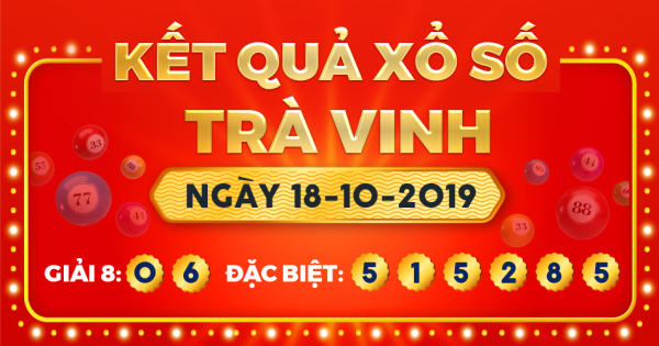 Kết quả xổ số Trà Vinh ngày 18/10/2019