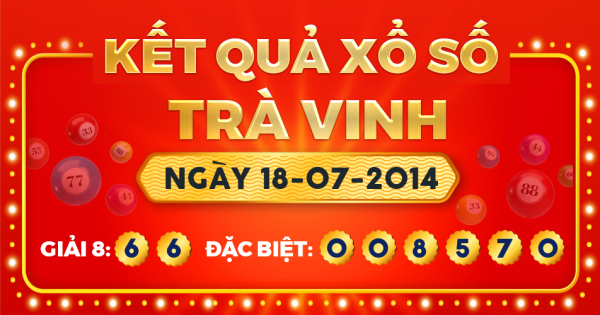 Kết quả xổ số Trà Vinh ngày 18/7/2014