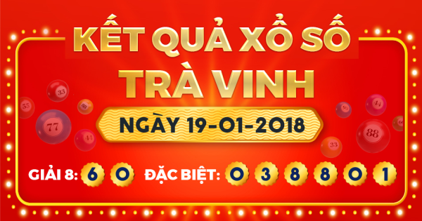 Kết quả xổ số Trà Vinh ngày 19/1/2018