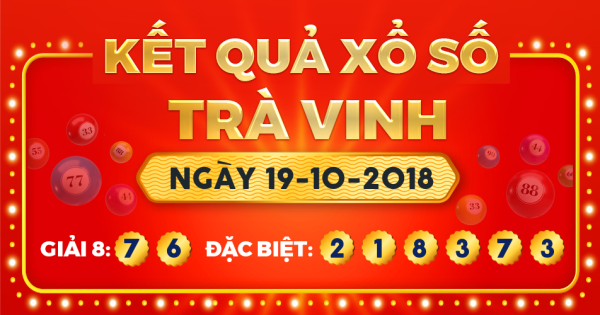 Kết quả xổ số Trà Vinh ngày 19/10/2018