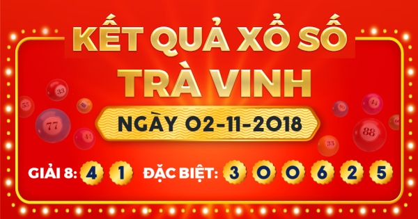 Kết quả xổ số Trà Vinh ngày 2/11/2018
