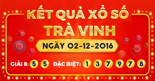 Kết quả xổ số Trà Vinh ngày 2/12/2016