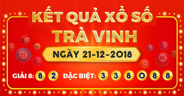 Kết quả xổ số Trà Vinh ngày 21/12/2018