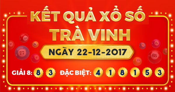 Kết quả xổ số Trà Vinh ngày 22/12/2017