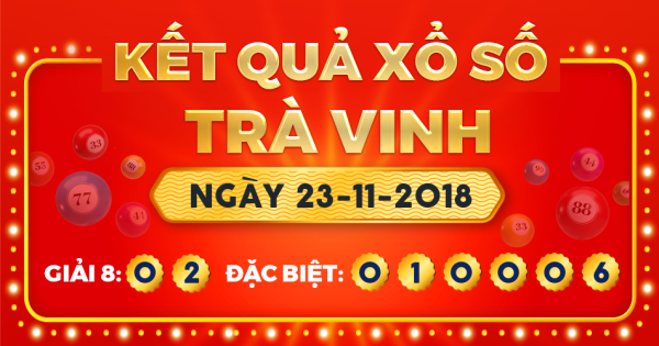 Kết quả xổ số Trà Vinh ngày 23/11/2018