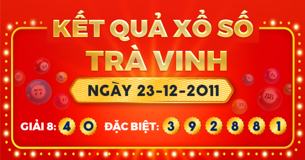 Kết quả xổ số Trà Vinh ngày 23/12/2011