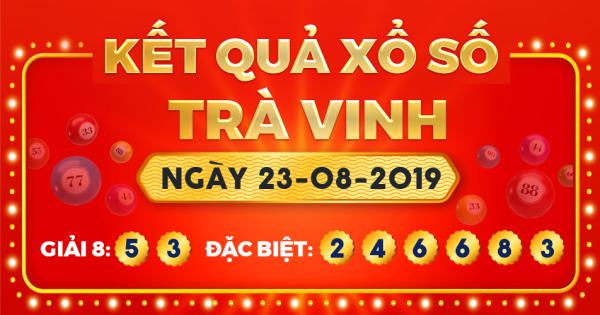 Kết quả xổ số Trà Vinh ngày 23/8/2019