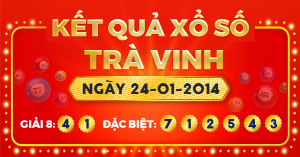 Kết quả xổ số Trà Vinh ngày 24/1/2014