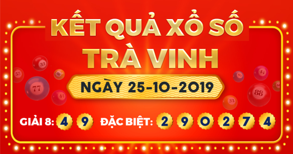 Kết quả xổ số Trà Vinh ngày 25/10/2019