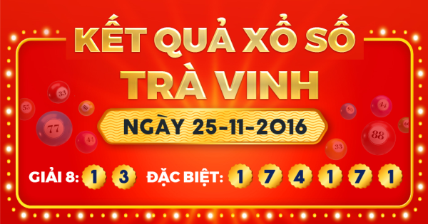 Kết quả xổ số Trà Vinh ngày 25/11/2016