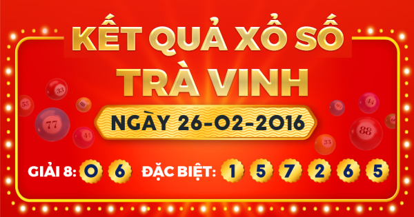 Kết quả xổ số Trà Vinh ngày 26/2/2016