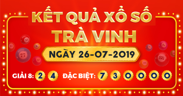 Kết quả xổ số Trà Vinh ngày 26/7/2019
