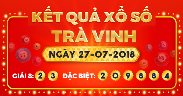 Kết quả xổ số Trà Vinh ngày 27/7/2018