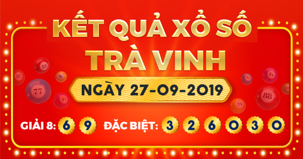 Kết quả xổ số Trà Vinh ngày 27/9/2019