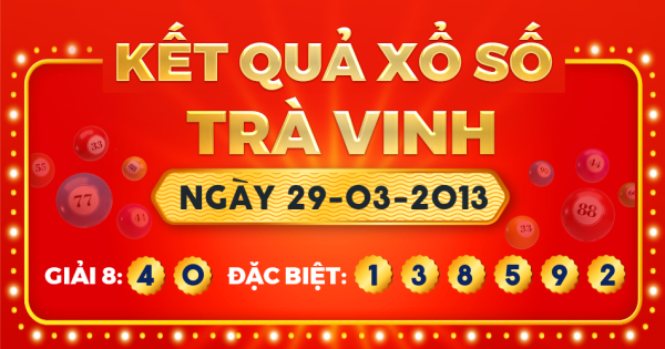 Kết quả xổ số Trà Vinh ngày 29/3/2013