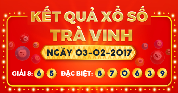 Kết quả xổ số Trà Vinh ngày 3/2/2017