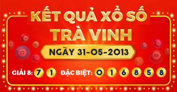 Kết quả xổ số Trà Vinh ngày 31/5/2013