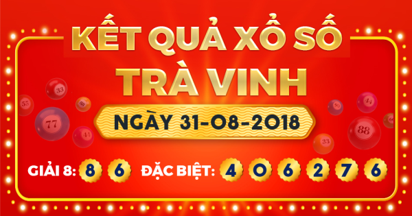 Kết quả xổ số Trà Vinh ngày 31/8/2018