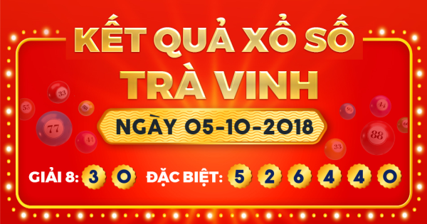 Kết quả xổ số Trà Vinh ngày 5/10/2018