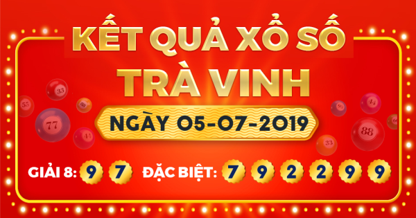 Kết quả xổ số Trà Vinh ngày 5/7/2019