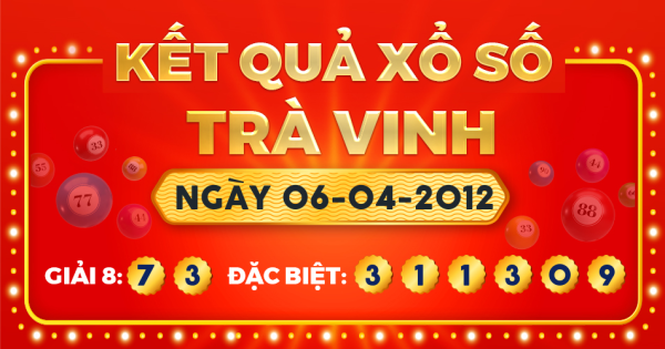 Kết quả xổ số Trà Vinh ngày 6/4/2012