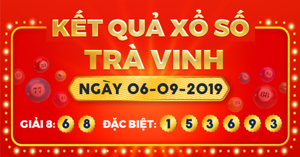 Kết quả xổ số Trà Vinh ngày 6/9/2019