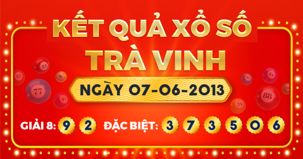 Kết quả xổ số Trà Vinh ngày 7/6/2013