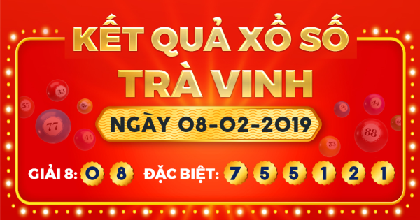 Kết quả xổ số Trà Vinh ngày 8/2/2019
