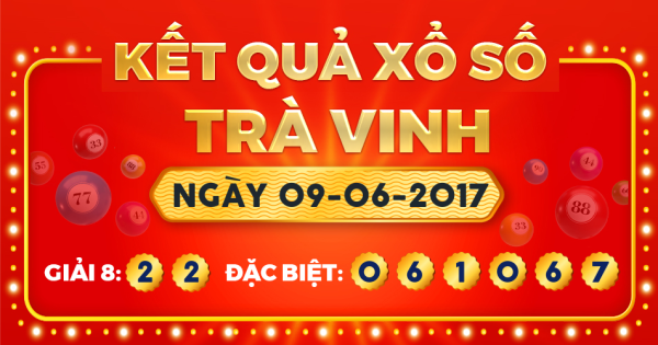 Kết quả xổ số Trà Vinh ngày 9/6/2017